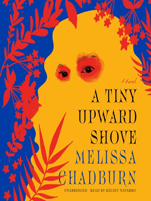 Title details for A Tiny Upward Shove by Melissa Chadburn - Available